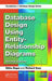 Database Design Using Entity-Relationship Diagrams by Sikha Bagui