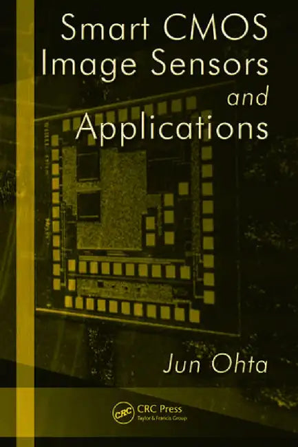 Smart CMOS Image Sensors and Applications by Jun Ohta