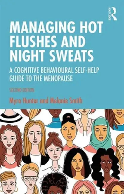 Managing Hot Flushes and Night Sweats: A Cognitive Behavioural Self-Help Guide to the Menopause by Myra Hunter
