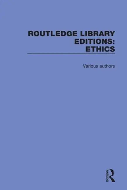 Routledge Library Editions: Ethics by Various Authors