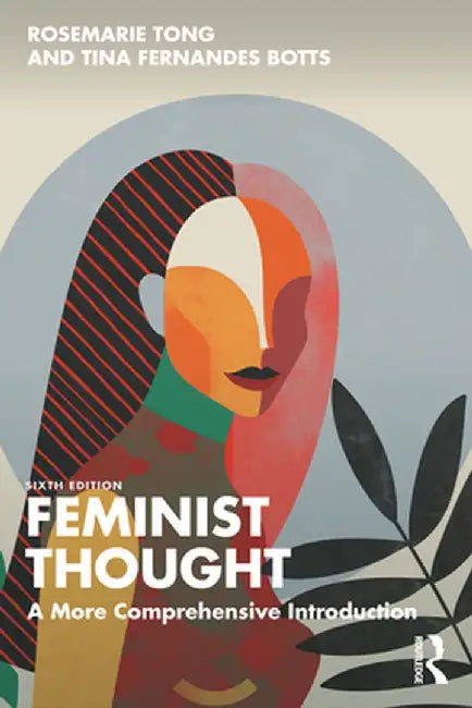 Feminist Thought: A More Comprehensive Introduction by Rosemarie Tong