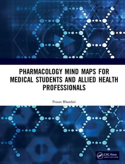 Pharmacology Mind Maps for Medical Students and Allied Health Professionals by Prasan Bhandari