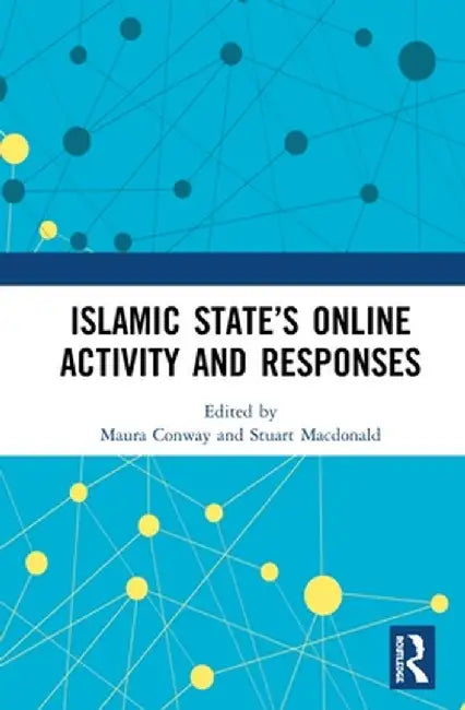 Islamic State's Online Activity and Responses by Maura Conway