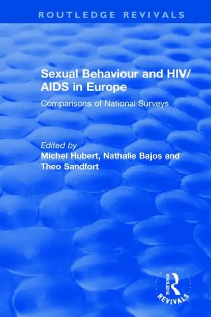 Sexual Behaviour and HIV/AIDS in Europe: Comparisons of National Surveys by Hubert Michel