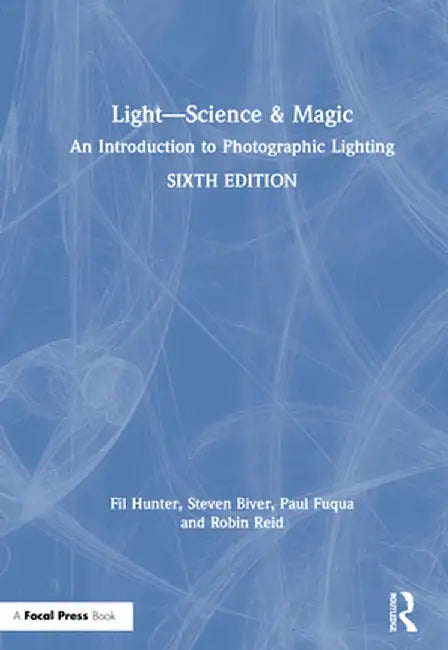 Light -- Science & Magic: An Introduction to Photographic Lighting by Fil Hunter
