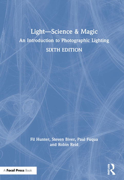 Light -- Science & Magic: An Introduction to Photographic Lighting by Fil Hunter