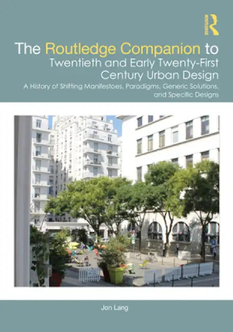 The Routledge Companion to Twentieth and Early Twenty-First Century Urban Design by Schell, Kate