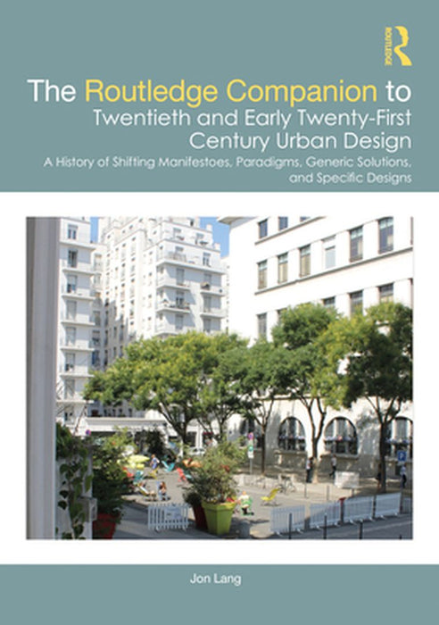 The Routledge Companion to Twentieth and Early Twenty-First Century Urban Design by Schell, Kate