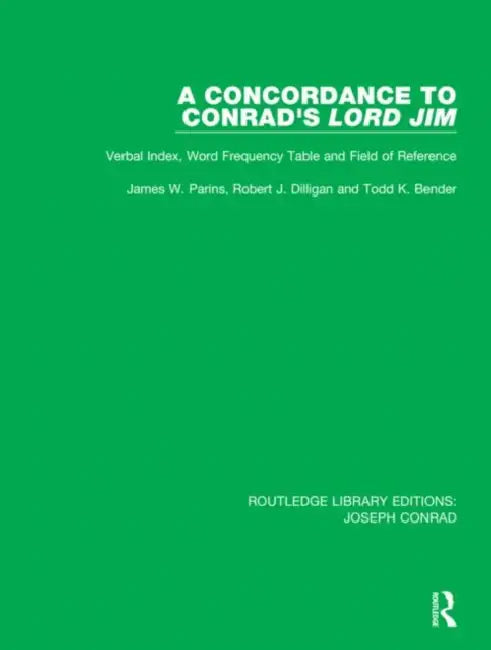 A Concordance to Conrad's Lord Jim: Verbal Index, Word Frequency Table and Field of Reference by Parins James W.
