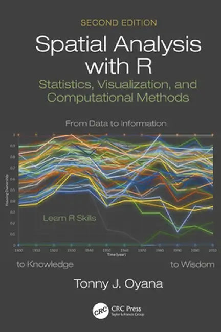 Spatial Analysis with R: Statistics, Visualization, and Computational Methods by Tonny J. Oyana