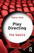 Play Directing: The Basics by Damon Kiely