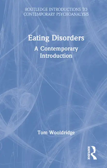 Eating Disorders: A Contemporary Introduction by Tom Wooldridge