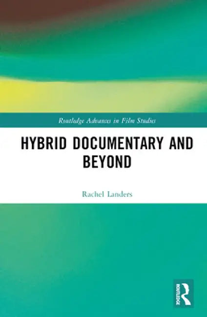Hybrid Documentary and Beyond by Rachel Landers