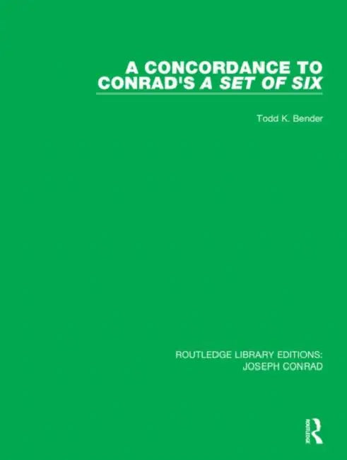 A Concordance to Conrad's a Set of Six by Bender Todd K.