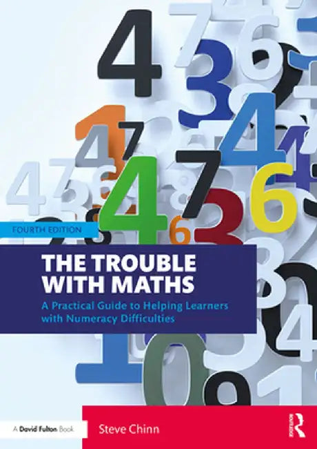 The Trouble with Maths: A Practical Guide to Helping Learners with Numeracy Difficulties by Steve Chinn