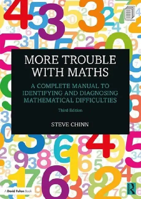 More Trouble with Maths: A Complete Manual to Identifying and Diagnosing Mathematical Difficulties by Steve Chinn