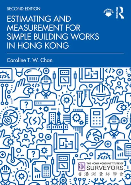 Estimating and Measurement for Simple Building Works in Hong Kong by Caroline T. W. Chan