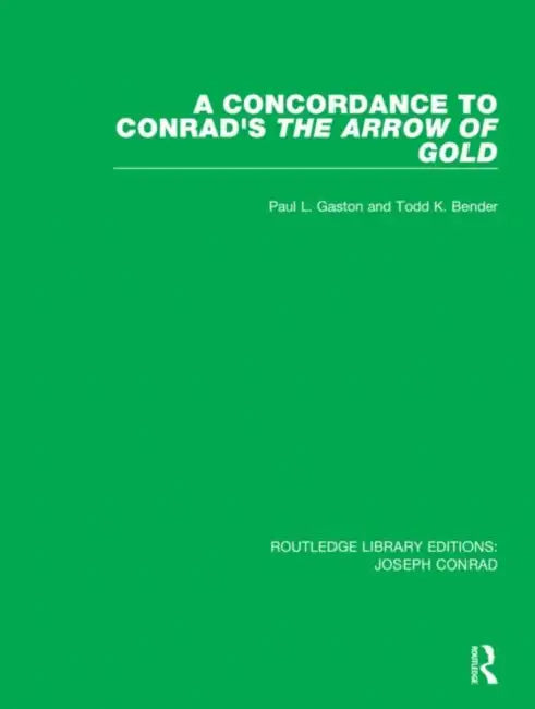 A Concordance to Conrad's the Arrow of Gold by Gaston Paul L.