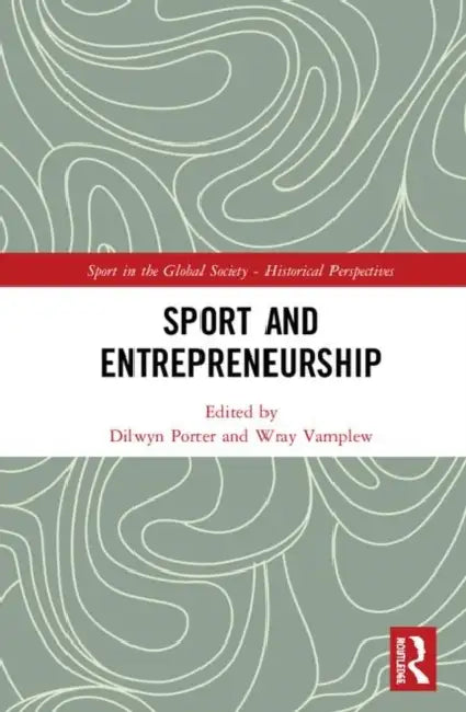 Sport and Entrepreneurship by Porter Dilwyn