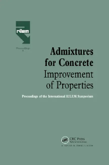Admixtures for Concrete - Improvement of Properties: Proceedings of the International Rilem Symposium by E. Vazques