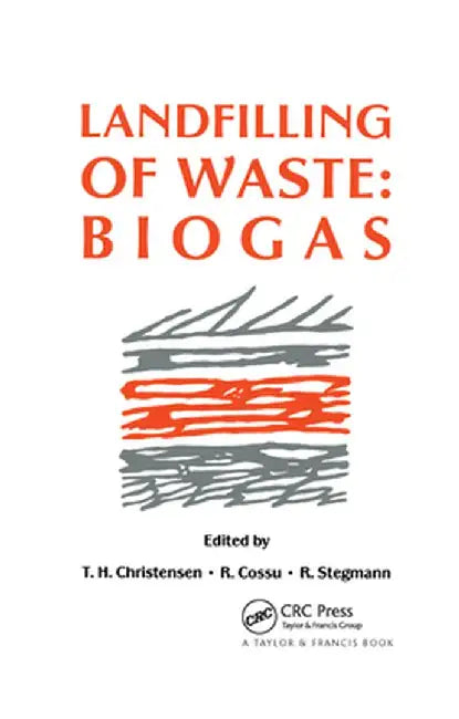 Landfilling of Waste: Biogas by T.H. Christensen