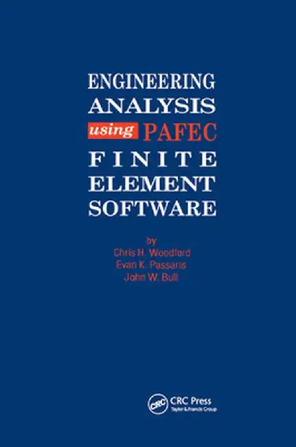Engineering Analysis Using Pafec Finite Element Software by C H Woodford