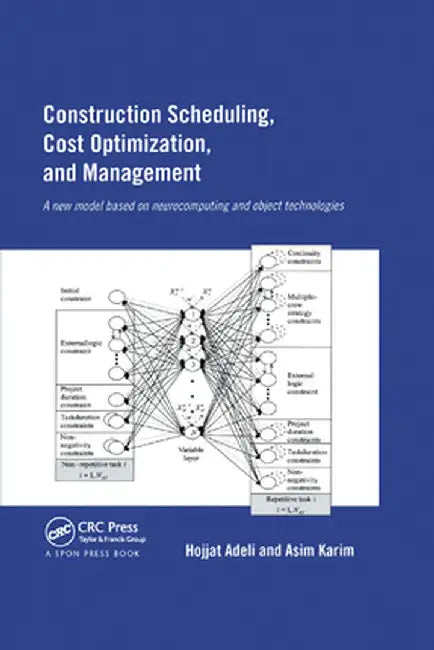 Construction Scheduling, Cost Optimization and Management by Hojjat Adeli