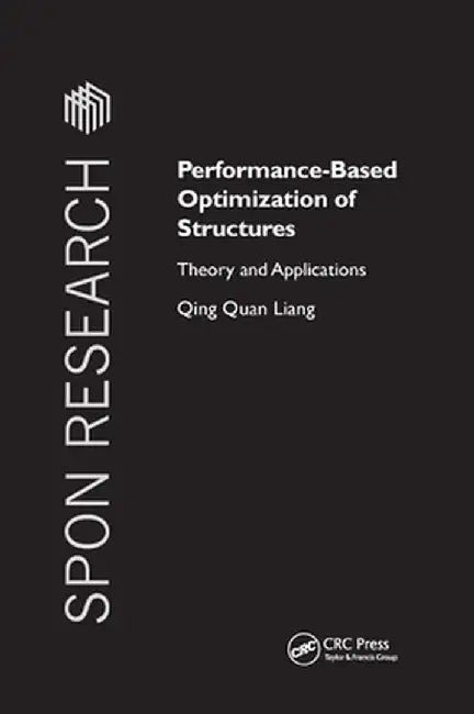 Performance-Based Optimization of Structures: Theory and Applications by Qing Quan Liang