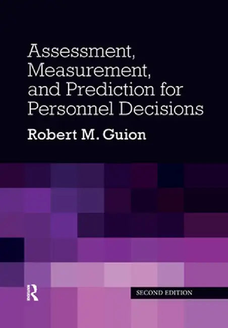 Assessment, Measurement, and Prediction for Personnel Decisions by Robert M. Guion