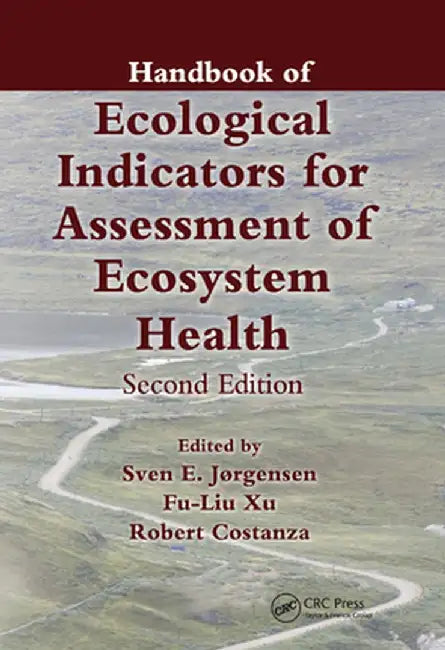 Handbook of Ecological Indicators for Assessment of Ecosystem Health by Sven Jørgensen