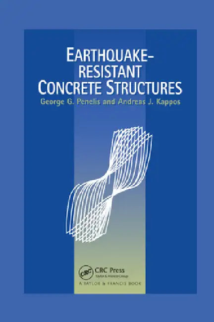 Earthquake Resistant Concrete Structures by Andreas Kappos
