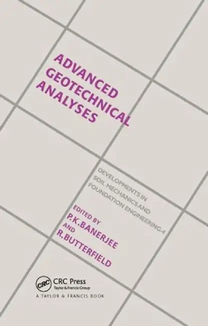 Advanced Geotechnical Analyses: Developments in Soil Mechanics and Foundation Engineering - 4 by P.K. Banerjee