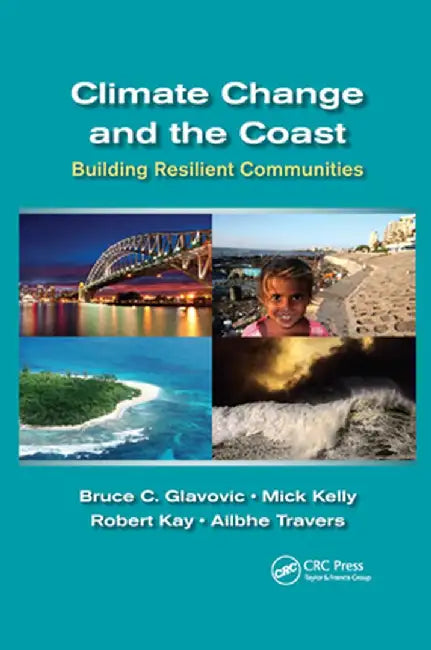 Climate Change and the Coast: Building Resilient Communities by Bruce Glavovic