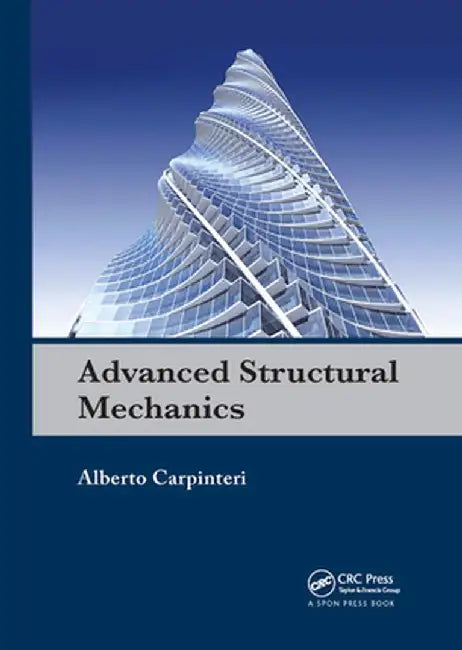 Advanced Structural Mechanics by Alberto Carpinteri