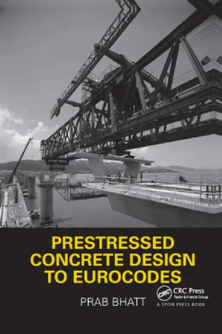 Prestressed Concrete Design to Eurocodes by Prab Bhatt