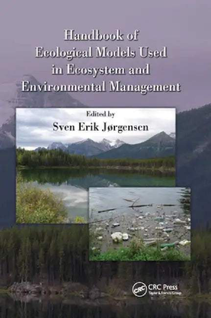 Handbook of Ecological Models used in Ecosystem and Environmental Management by Sven Erik Jorgensen
