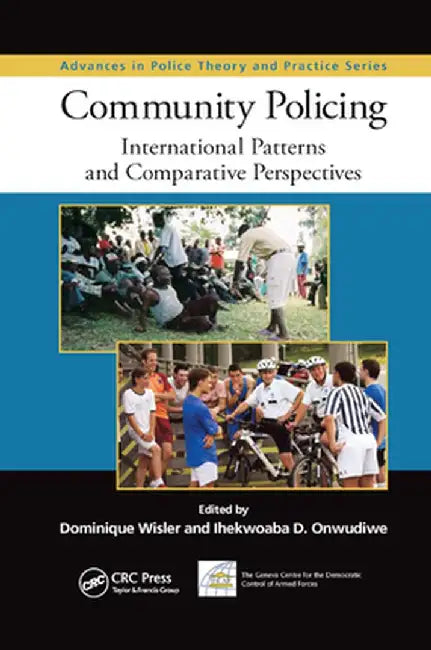 Community Policing: International Patterns and Comparative Perspectives by Dominique Wisler