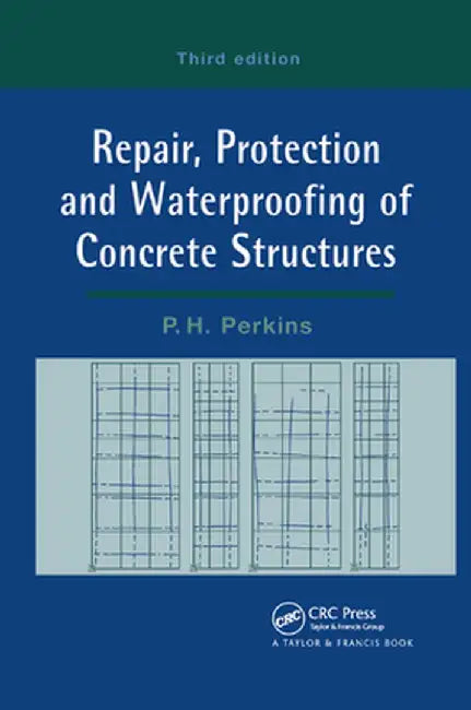 Repair, Protection and Waterproofing of Concrete Structures by P. Perkins