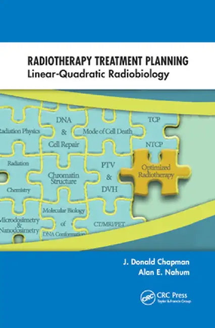 Radiotherapy Treatment Planning: Linear-Quadratic Radiobiology by J. Donald Chapman