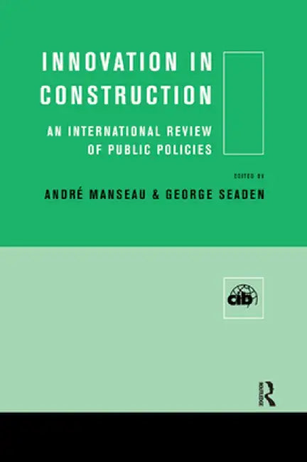 Innovation in Construction: An International Review of Public Policies by Andre Manseau