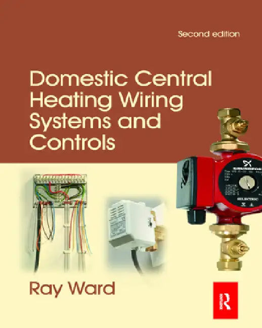 Domestic Central Heating Wiring Systems and Controls by Raymond Ward