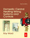 Domestic Central Heating Wiring Systems and Controls by Raymond Ward