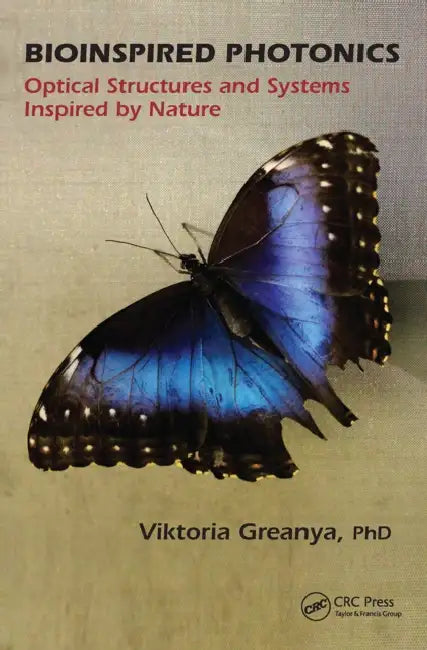 Bioinspired Photonics: Optical Structures and Systems Inspired by Nature by Viktoria Greanya