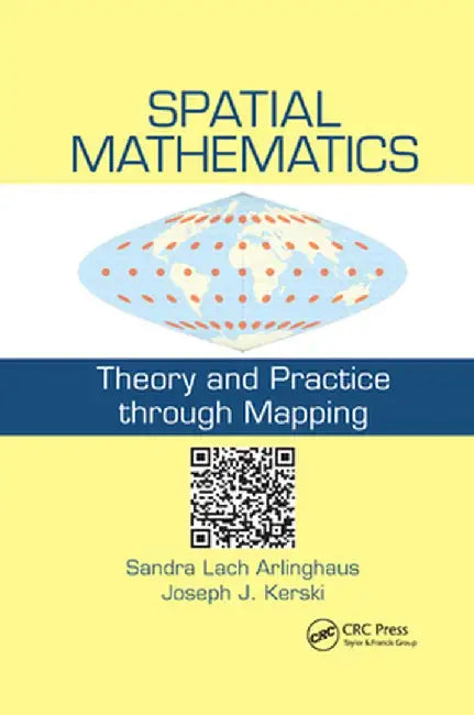 Spatial Mathematics: Theory and Practice Through Mapping by Sandra Lach Arlinghaus