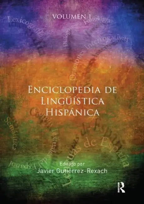 Enciclopedia de Lingüística Hispánica  by Gutiérrez-Rexach Javier