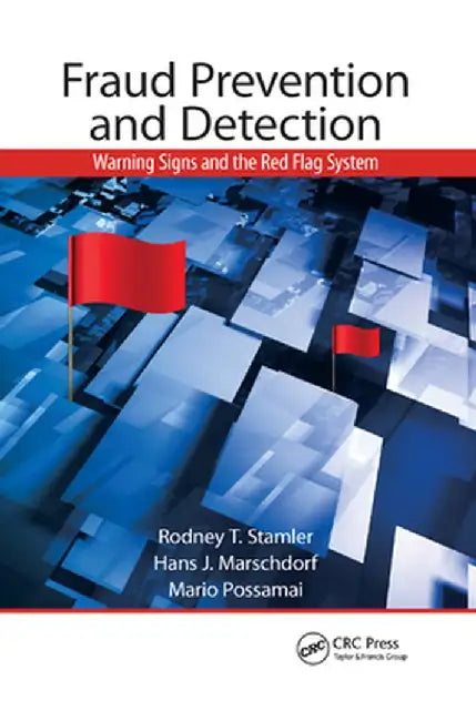 Fraud Prevention and Detection: Warning Signs and the Red Flag System by Rodney T. Stamler