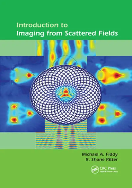 Introduction to Imaging from Scattered Fields by Michael A Fiddy