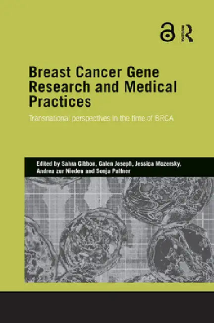 Breast Cancer Gene Research and Medical Practices: Transnational Perspectives in the Time of Brca by Sahra Gibbon