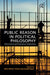 Public Reason in Political Philosophy: Classic Sources and Contemporary Commentaries by Piers Norris Turner