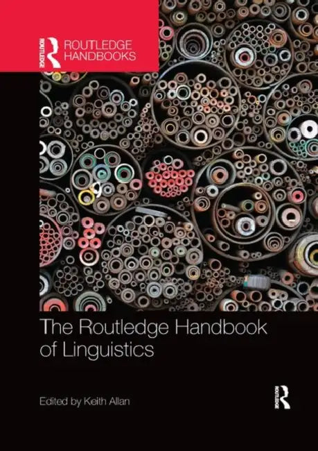 The Routledge Handbook of Linguistics by Keith Allan